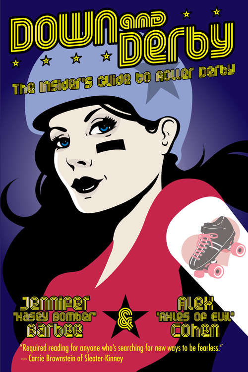 Book cover of Down and Derby: The Insider's Guide to Roller Derby