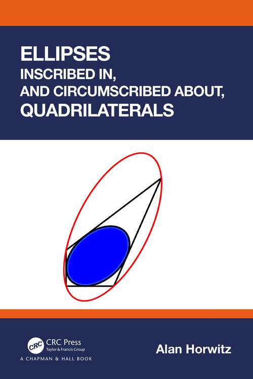Book cover of Ellipses Inscribed in, and Circumscribed about, Quadrilaterals