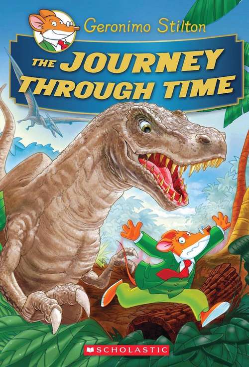 Book cover of Journey Through Time (Geronimo Stilton Special Edition #1)