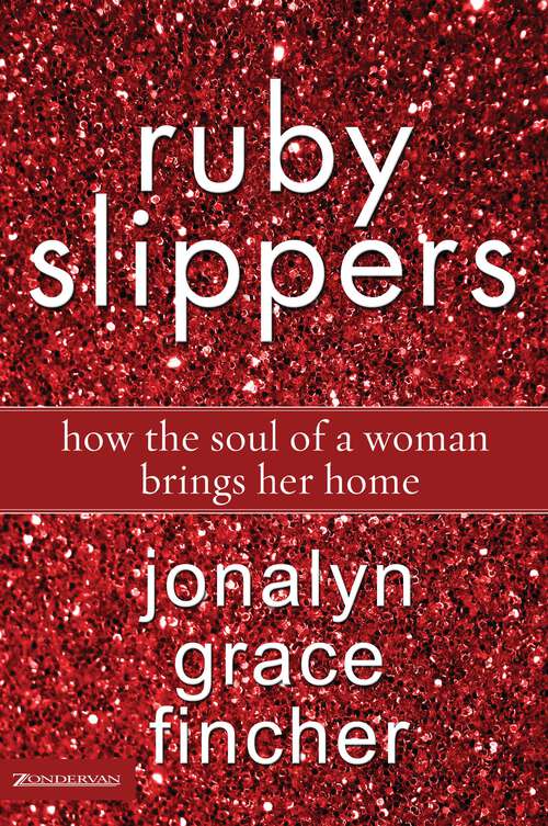 Book cover of Ruby Slippers: How the Soul of a Woman Brings Her Home