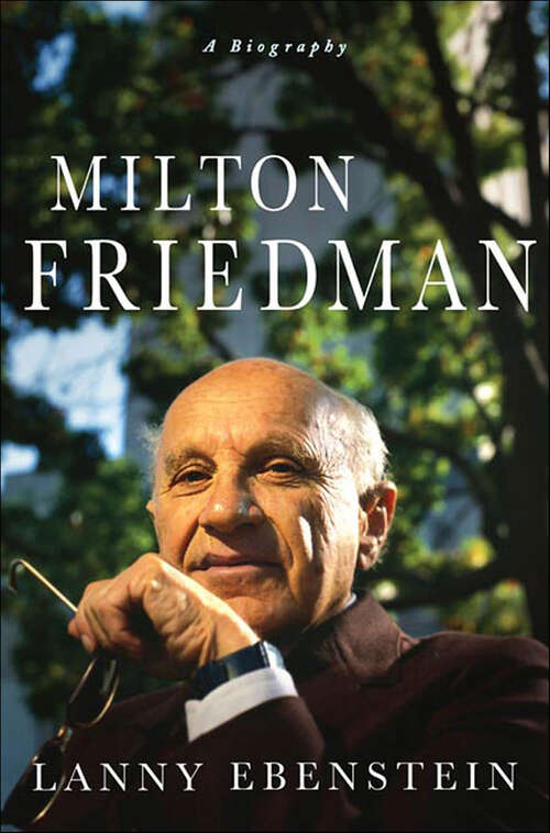 Book cover of Milton Friedman: A Biography