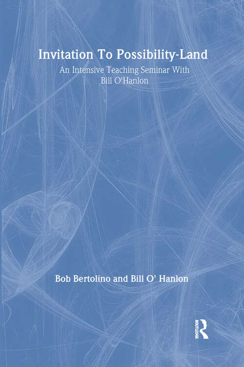 Book cover of Invitation To Possibility Land: An Intensive Teaching Seminar With Bill O'Hanlon