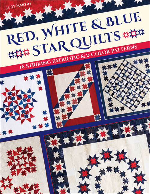 Book cover of Red, White & Blue Star Quilts: 16 Striking Patriotic & 2-Color Patterns