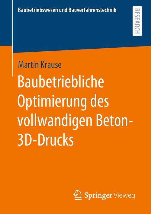 Book cover of Baubetriebliche Optimierung des vollwandigen Beton-3D-Drucks (1. Aufl. 2021) (Baubetriebswesen und Bauverfahrenstechnik)