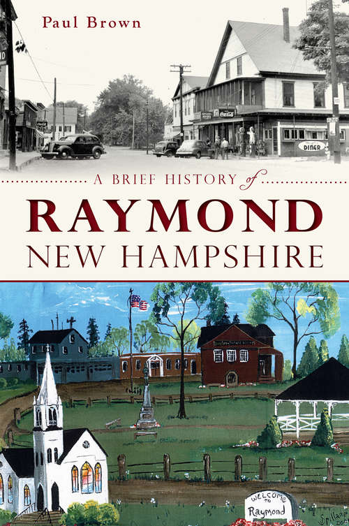 Book cover of A Brief History of Raymond, New Hampshire (Brief History)