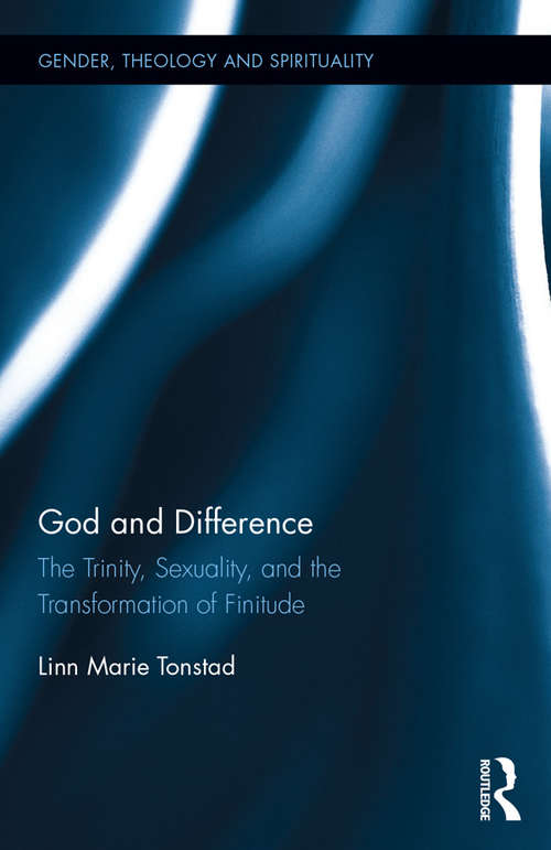 Book cover of God and Difference: The Trinity, Sexuality, and the Transformation of Finitude (ISSN)