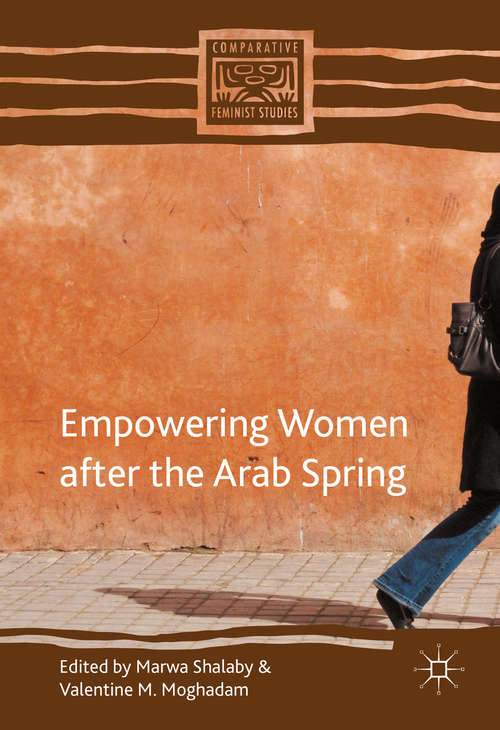 Book cover of Empowering Women after the Arab Spring (1st ed. 2016) (Comparative Feminist Studies)