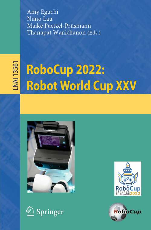 Book cover of RoboCup 2022: Robot World Cup XXV (1st ed. 2023) (Lecture Notes in Computer Science #13561)