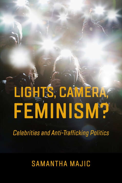 Book cover of Lights, Camera, Feminism?: Celebrities and Anti-trafficking Politics