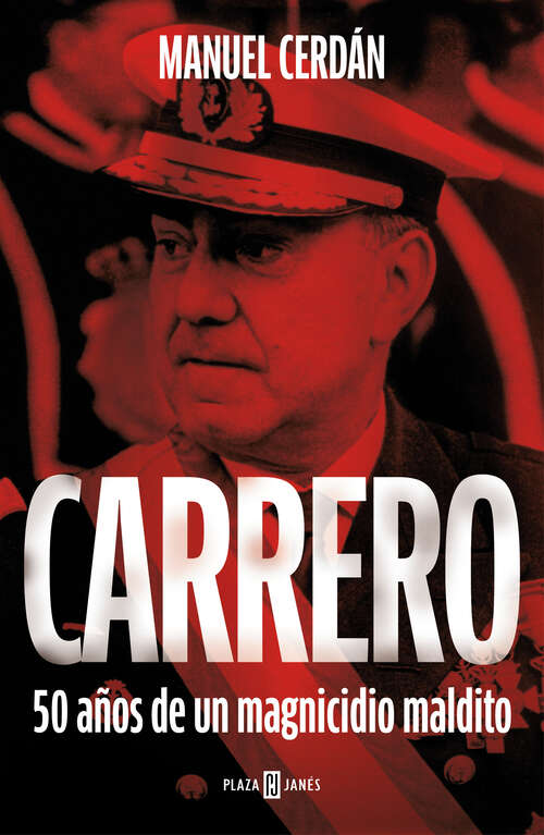 Book cover of Carrero: 50 años de un magnicidio maldito