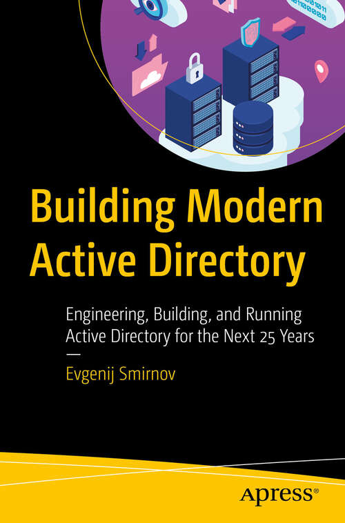 Book cover of Building Modern Active Directory: Engineering, Building, and Running Active Directory for the Next 25 Years (First Edition)