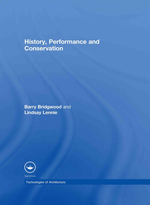 Book cover of History, Performance and Conservation (Technologies of Architecture)