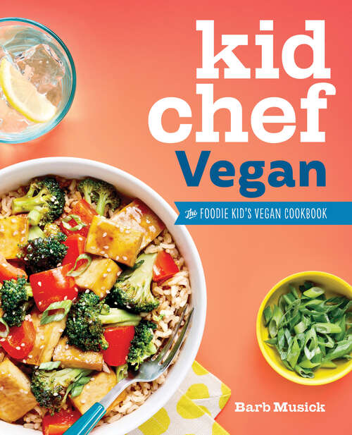 Book cover of Kid Chef Vegan: The Foodie Kid's Vegan Cookbook (Kid Chef)