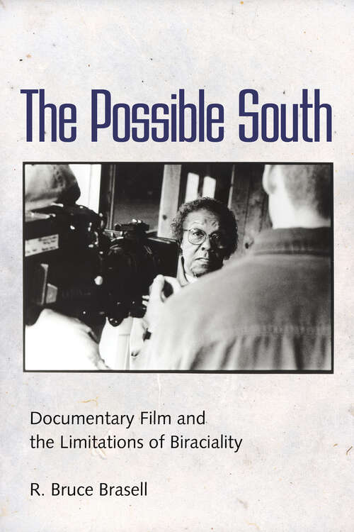 Book cover of The Possible South: Documentary Film and the Limitations of Biraciality (EPUB Single)