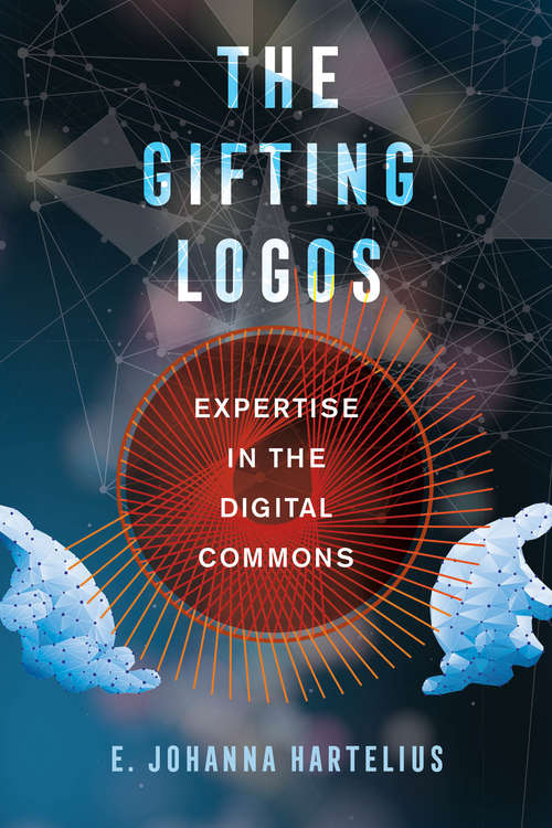 Book cover of The Gifting Logos: Expertise in the Digital Commons