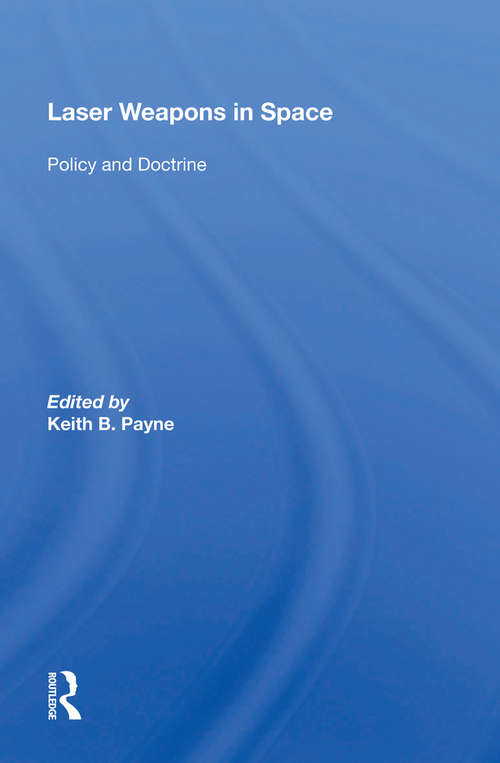 Book cover of Laser Weapons In Space: Policy And Doctrine