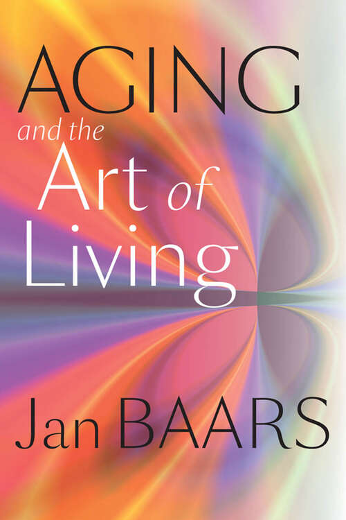 Book cover of Aging and the Art of Living