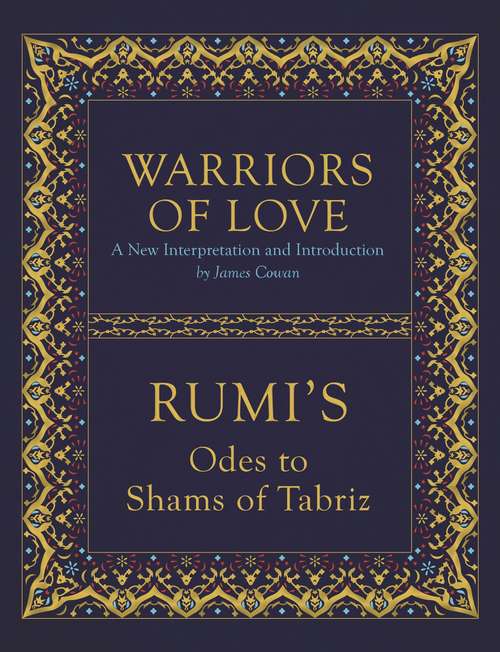 Book cover of Warriors of Love: Rumi's Odes to Shams of Tabriz