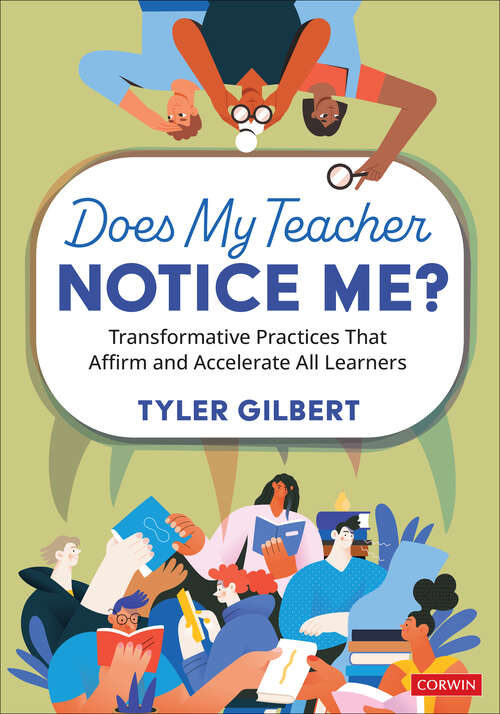 Book cover of Does My Teacher Notice Me?: Transformative Practices That Affirm and Accelerate All Learners (1)