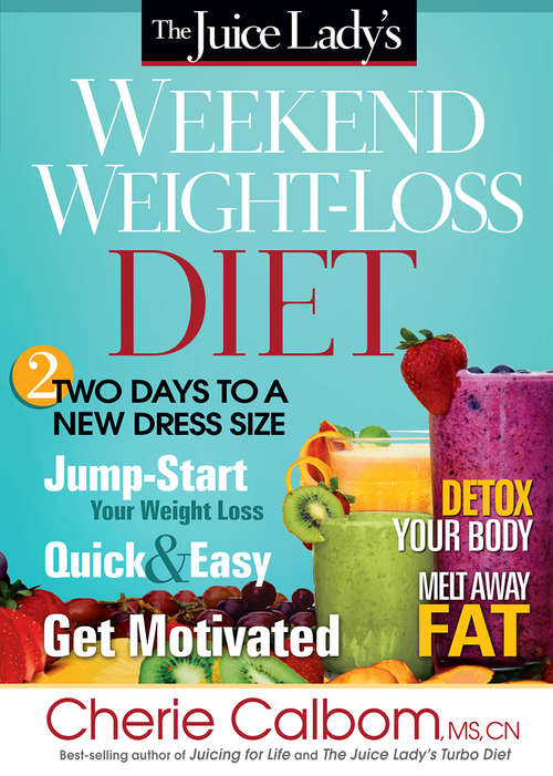 Book cover of The Juice Lady's Weekend Weight-Loss Diet: Two Days to a New Dress Size