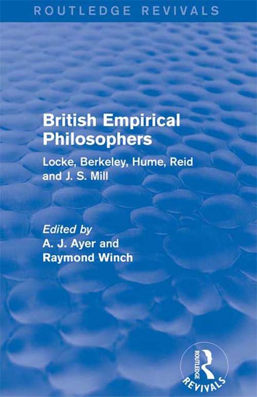 Book cover of British Empirical Philosophers: Locke, Berkeley, Hume, Reid and J. S. Mill. [An anthology] (Routledge Revivals)