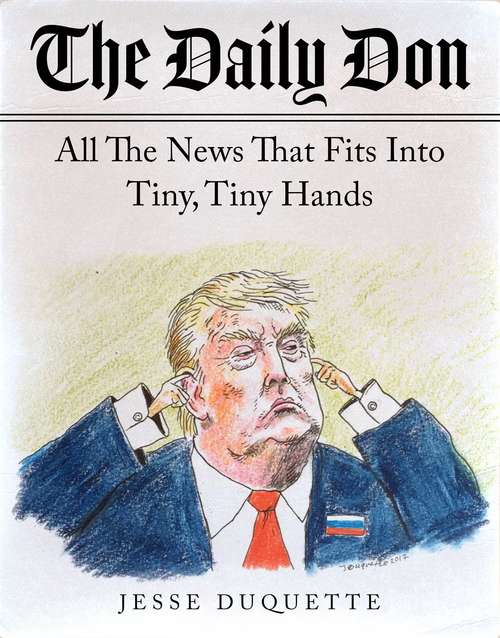 Book cover of The Daily Don: All the News That Fits into Tiny, Tiny Hands