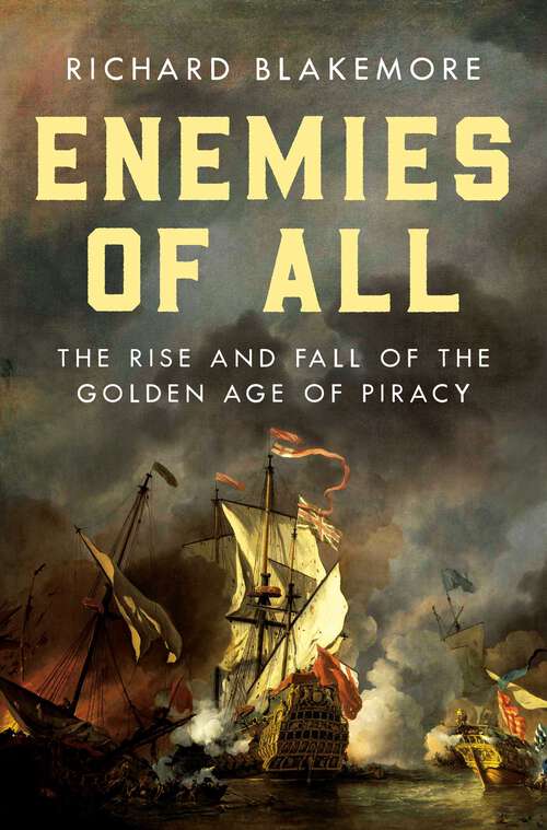 Book cover of Enemies of All: The Rise and Fall of the Golden Age of Piracy