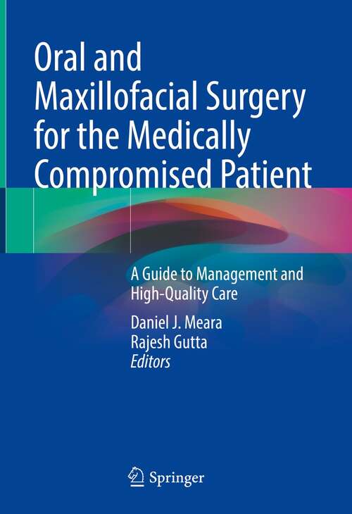 Book cover of Oral and Maxillofacial Surgery for the Medically Compromised Patient: A Guide to Management and High-Quality Care (1st ed. 2022)