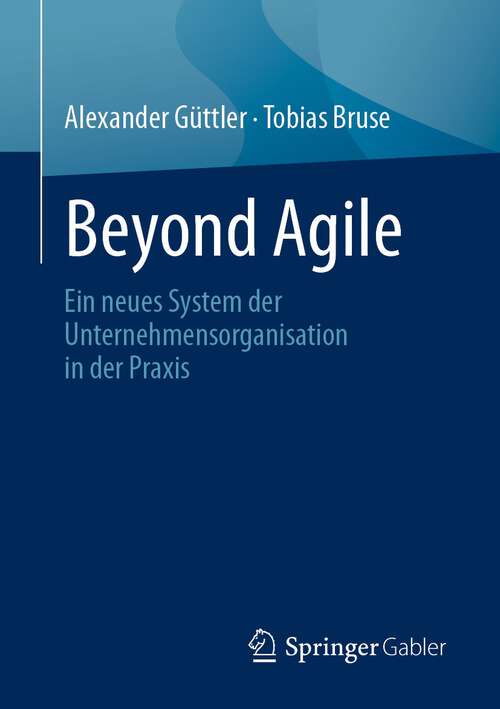 Book cover of Beyond Agile: Ein neues System der Unternehmensorganisation in der Praxis (1. Aufl. 2022)