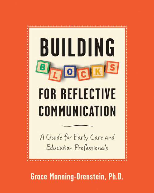 Book cover of Building Blocks for Reflective Communication: A Guide for Early Care and Education Professionals