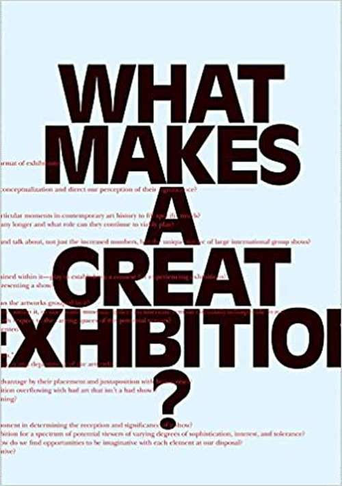 Book cover of What Makes A Great Exhibition?