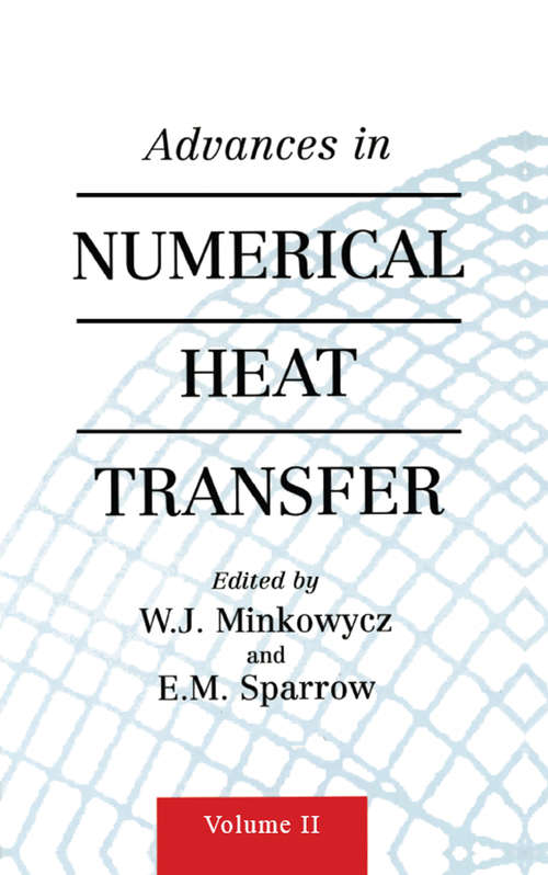 Book cover of Advances in Numerical Heat Transfer, Volume 2: Advances In Numerical Heat Transfer Volume V (Computational And Physical Processes In Mechanics And Thermal Sciences Ser.)