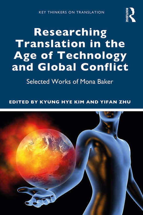 Book cover of Researching Translation in the Age of Technology and Global Conflict: Selected Works of Mona Baker (Key Thinkers on Translation)