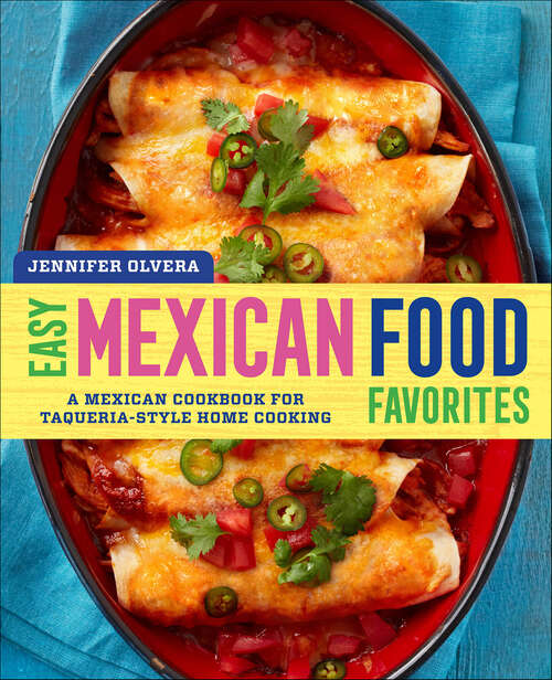 Book cover of Easy Mexican Food Favorites: A Mexican Cookbook for Taqueria-Style Home Cooking