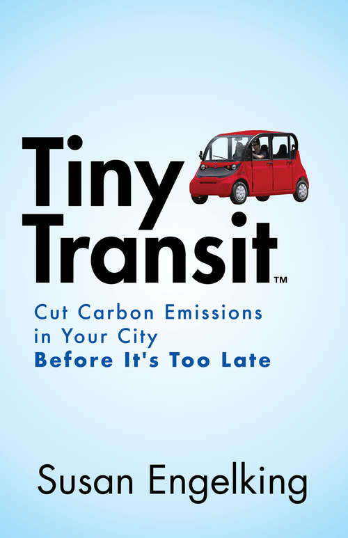 Book cover of Tiny Transit: Cut Carbon Emissions in Your City Before It's Too Late