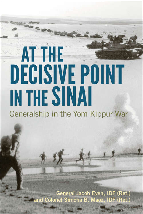 Book cover of At the Decisive Point in the Sinai: Generalship in the Yom Kippur War (Foreign Military Studies)