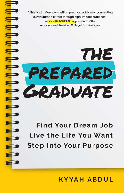 Book cover of The Prepared Graduate: Find Your Dream Job, Live the Life You Want, and Step Into Your Purpose
