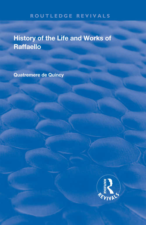 Book cover of History of the Life and Works of Raffaello (Routledge Revivals)