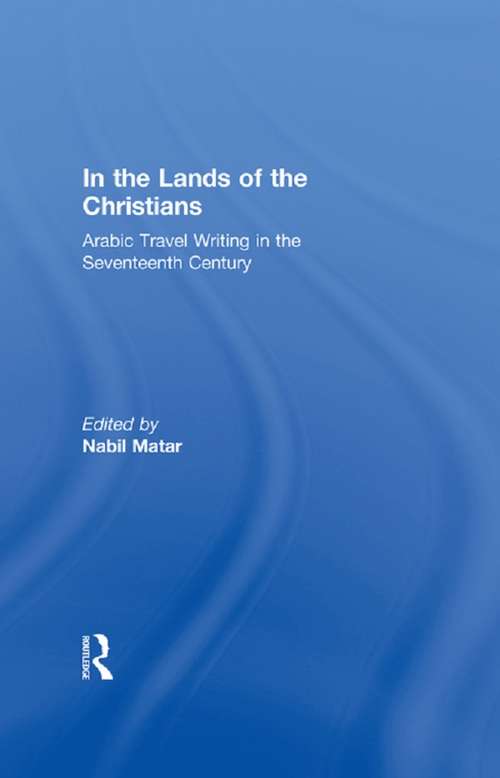 Book cover of In the Lands of the Christians: Arabic Travel Writing in the 17th Century
