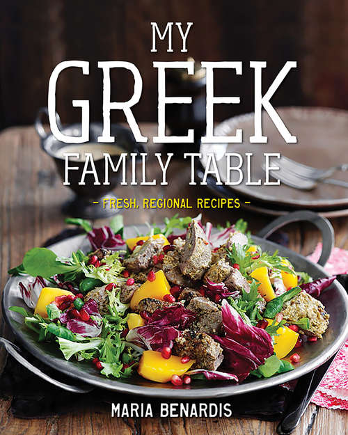 Book cover of My Greek Family Table: Fresh, Regional Recipes
