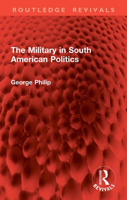 Book cover of The Military in South American Politics (Routledge Revivals)