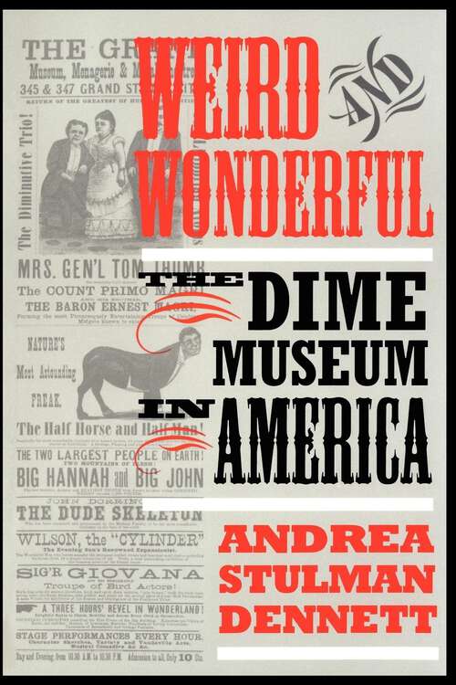 Book cover of Weird and Wonderful: The Dime Museum in America