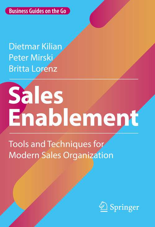 Book cover of Sales Enablement: Tools and Techniques for Modern Sales Organization (1st ed. 2023) (Business Guides on the Go)