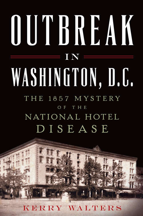Book cover of Outbreak in Washington, D. C.: the 1857 Mystery of the National Hotel Disease (Disaster Ser.)