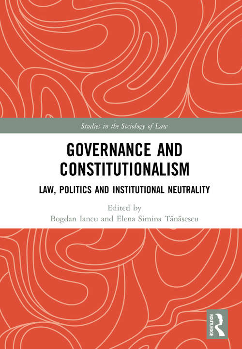 Book cover of Governance and Constitutionalism: Law, Politics and Institutional Neutrality (Studies in the Sociology of Law)