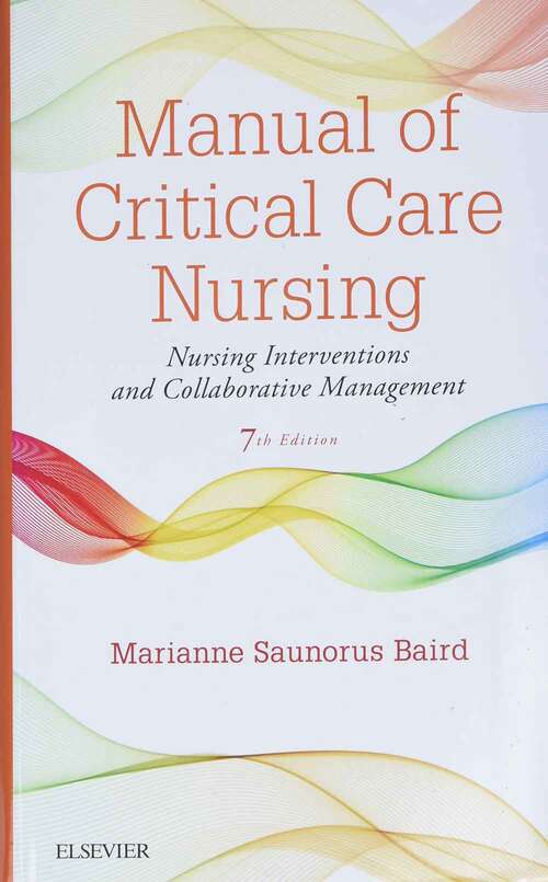 Book cover of Manual of Critical Care Nursing: Nursing Interventions and Collaborative Management (Seventh Edition)