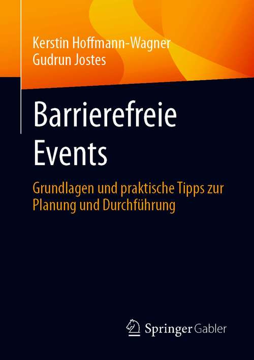 Book cover of Barrierefreie Events: Grundlagen und praktische Tipps zur Planung und Durchführung (1. Aufl. 2021)