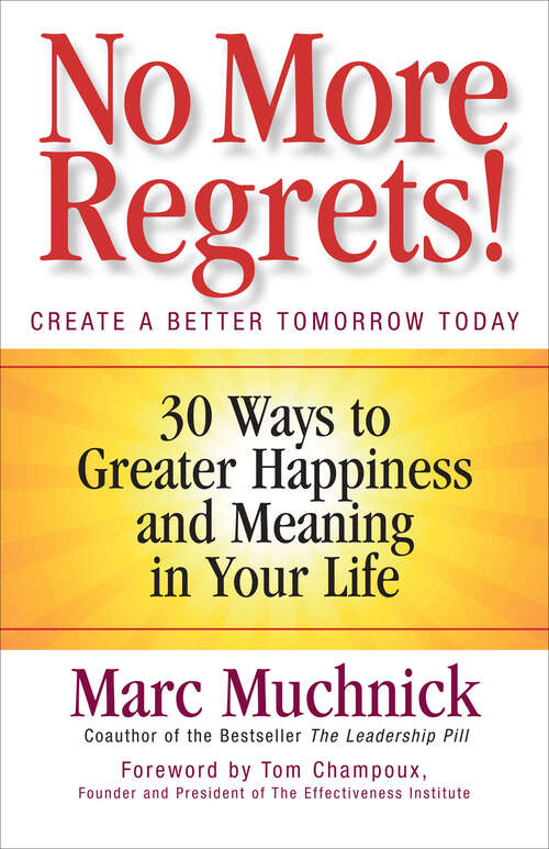 Book cover of No More Regrets!: 30 Ways to Greater Happiness and Meaning in Your Life