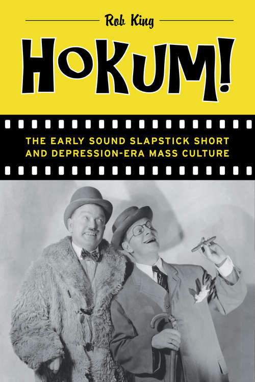 Book cover of Hokum!: The Early Sound Slapstick Short and Depression-Era Mass Culture