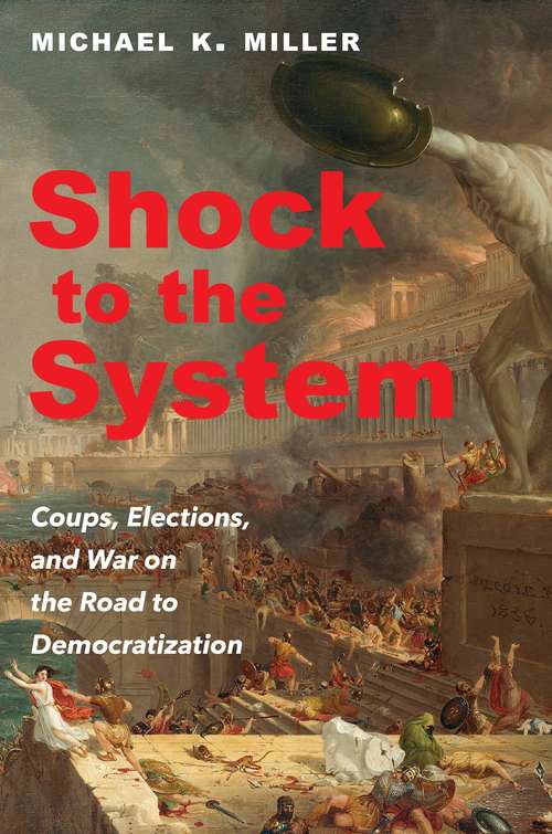 Book cover of Shock to the System: Coups, Elections, and War on the Road to Democratization